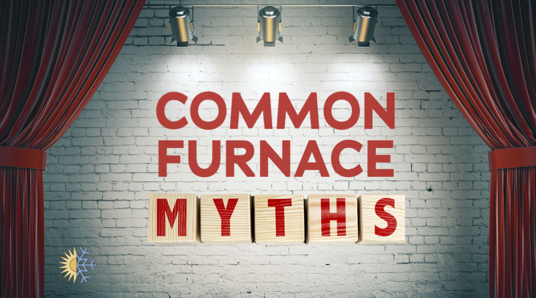 What Are Common Furnace Myths?